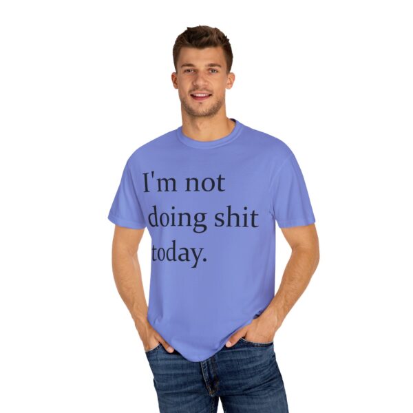 Im Not Doing Shiiii Shirt – Funny Lazy Day Tee, Weekend Vibes Unisex - Image 20