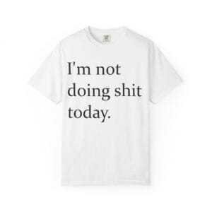 im not doing shiiii shirt – funny lazy day meme tee