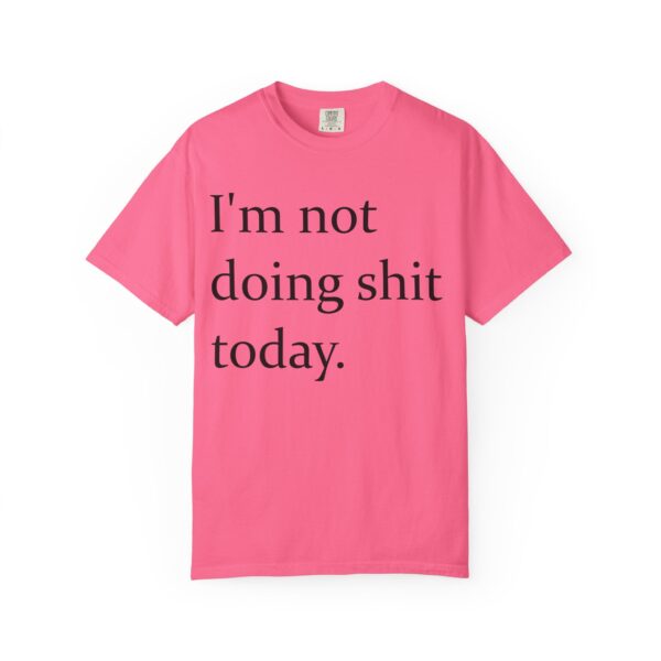 Im Not Doing Shiiii Shirt – Funny Lazy Day Tee, Weekend Vibes Unisex - Image 25