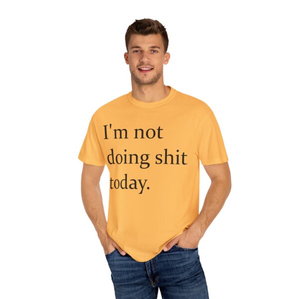 Im Not Doing Shiiii Shirt – Funny Lazy Day Tee, Weekend Vibes Unisex - Image 8