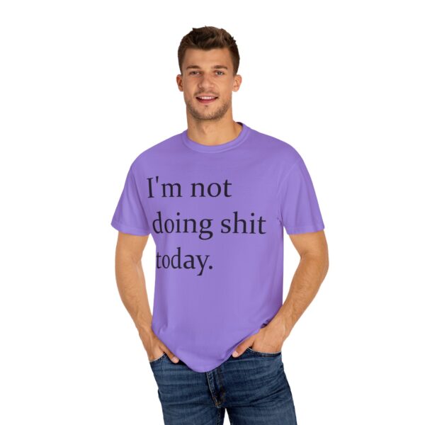 Im Not Doing Shiiii Shirt – Funny Lazy Day Tee, Weekend Vibes Unisex - Image 24