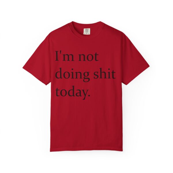 Im Not Doing Shiiii Shirt – Funny Lazy Day Tee, Weekend Vibes Unisex - Image 29