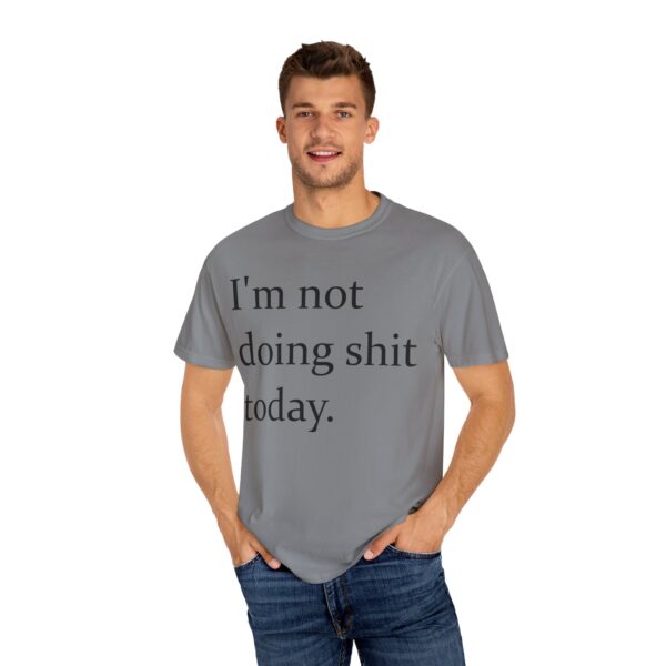Im Not Doing Shiiii Shirt – Funny Lazy Day Tee, Weekend Vibes Unisex - Image 16